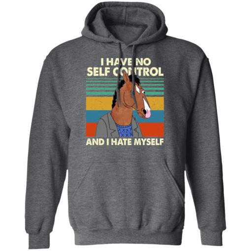 Bojack Horseman I Have No Self Control And I Hate Myself T-Shirts, Hoodies, Long Sleeve 23