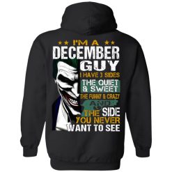 I Am A December Guy I Have 3 Sides T-Shirts, Hoodies, Long Sleeve 40