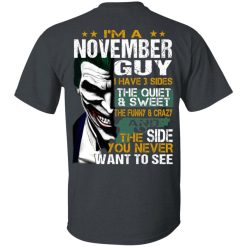 I Am A November Guy I Have 3 Sides T-Shirts, Hoodies, Long Sleeve 25