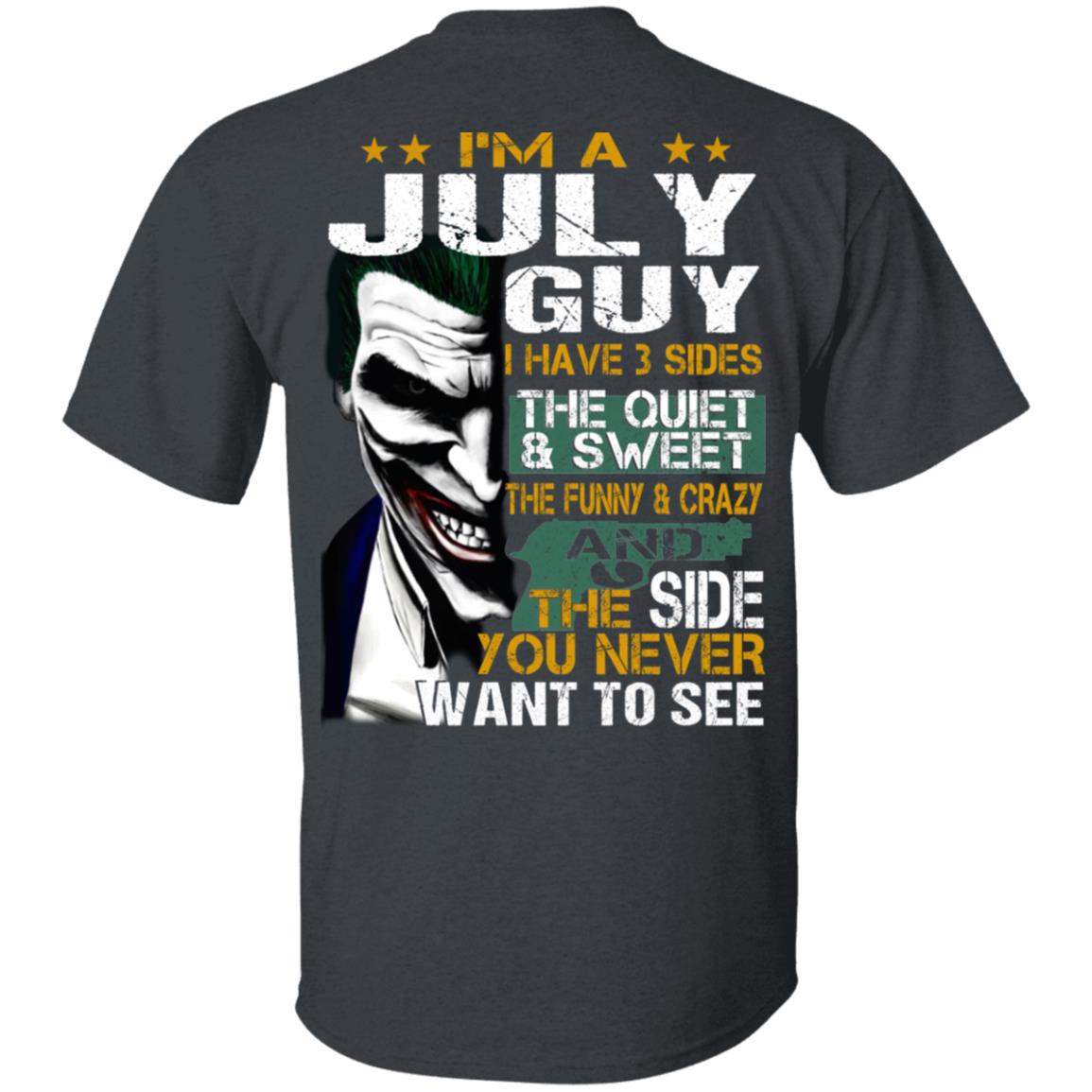 I Am A July Guy I Have 3 Sides T-Shirts, Hoodies, Long Sleeve