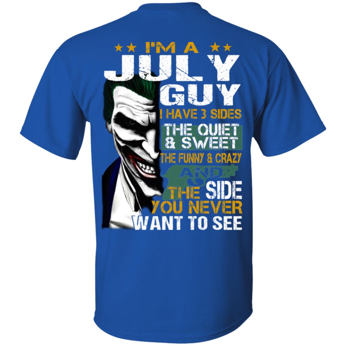 I Am A July Guy I Have 3 Sides T-Shirts, Hoodies, Long Sleeve