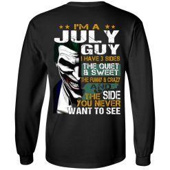 I Am A July Guy I Have 3 Sides T-Shirts, Hoodies, Long Sleeve 32