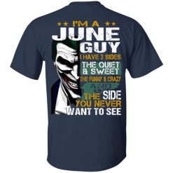 I Am A June Guy I Have 3 Sides T-Shirts, Hoodies, Long Sleeve 27