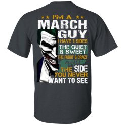 I Am A March Guy I Have 3 Sides T-Shirts, Hoodies, Long Sleeve 29