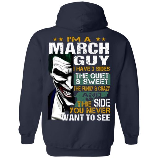I Am A March Guy I Have 3 Sides T-Shirts, Hoodies, Long Sleeve 19