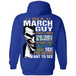 I Am A March Guy I Have 3 Sides T-Shirts, Hoodies, Long Sleeve 45