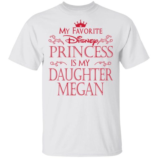 My Favorite Disney Princess Is My Daughter Megan T-Shirts, Hoodies, Long Sleeve 3