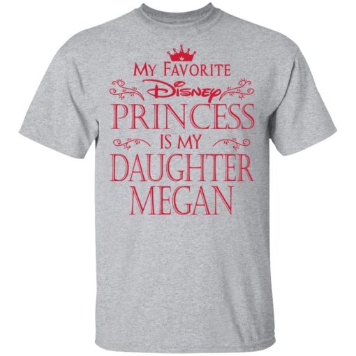 My Favorite Disney Princess Is My Daughter Megan T-Shirts, Hoodies, Long Sleeve 5
