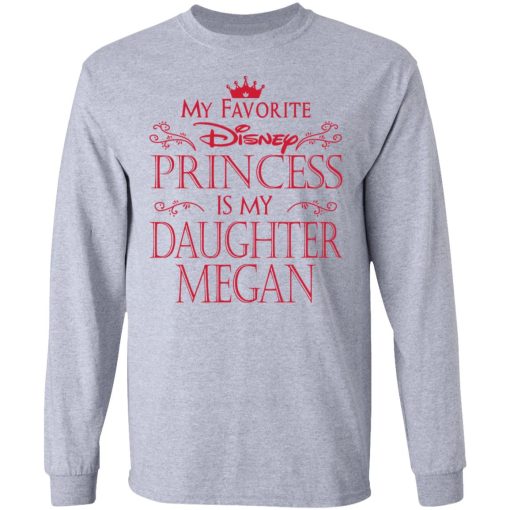 My Favorite Disney Princess Is My Daughter Megan T-Shirts, Hoodies, Long Sleeve 13