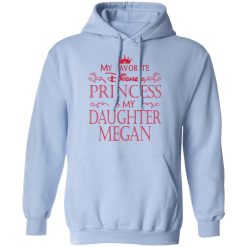 My Favorite Disney Princess Is My Daughter Megan T-Shirts, Hoodies, Long Sleeve 45