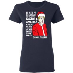 Donal Trump It Keeps The Left Busy While I'm Make America Great Christmas T-Shirts, Hoodies, Long Sleeve 37