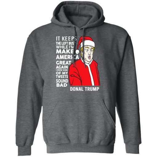 Donal Trump It Keeps The Left Busy While I'm Make America Great Christmas T-Shirts, Hoodies, Long Sleeve 23