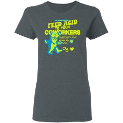 It Is Extremely Illegal To Feed Acid To Your Coworkers T-Shirts, Hoodies, Long Sleeve 35