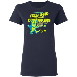 It Is Extremely Illegal To Feed Acid To Your Coworkers T-Shirts, Hoodies, Long Sleeve 38