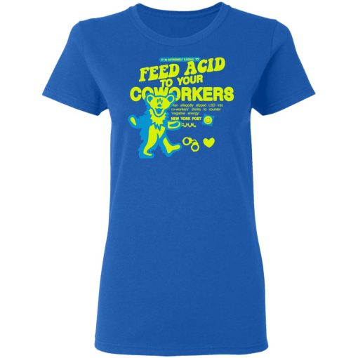 It Is Extremely Illegal To Feed Acid To Your Coworkers T-Shirts, Hoodies, Long Sleeve 15
