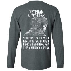 Veteran Someone Who Will Knock You Out For Stepping On The American Flag T-Shirts, Hoodies, Long Sleeve 33