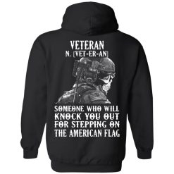 Veteran Someone Who Will Knock You Out For Stepping On The American Flag T-Shirts, Hoodies, Long Sleeve 40
