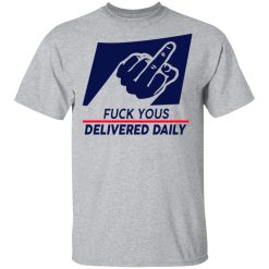 Fuck Yous Delivered Daily T-Shirts, Hoodies, Long Sleeve 28