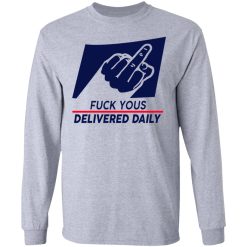 Fuck Yous Delivered Daily T-Shirts, Hoodies, Long Sleeve 36