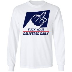 Fuck Yous Delivered Daily T-Shirts, Hoodies, Long Sleeve 37