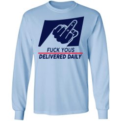 Fuck Yous Delivered Daily T-Shirts, Hoodies, Long Sleeve 39