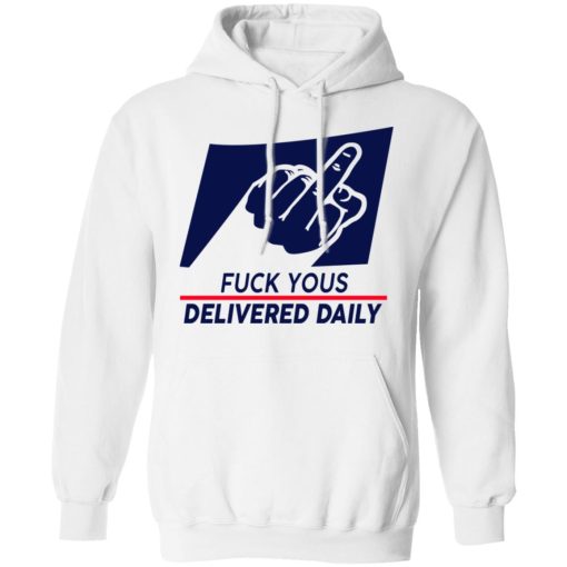 Fuck Yous Delivered Daily T-Shirts, Hoodies, Long Sleeve 22