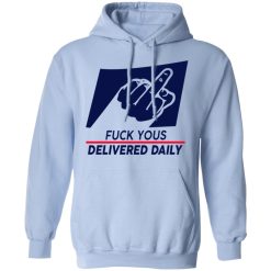 Fuck Yous Delivered Daily T-Shirts, Hoodies, Long Sleeve 45