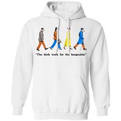 The Birds Work For The Bourgeoisie T-Shirts, Hoodies, Long Sleeve 44