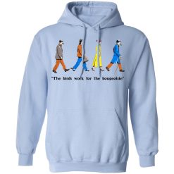 The Birds Work For The Bourgeoisie T-Shirts, Hoodies, Long Sleeve 45