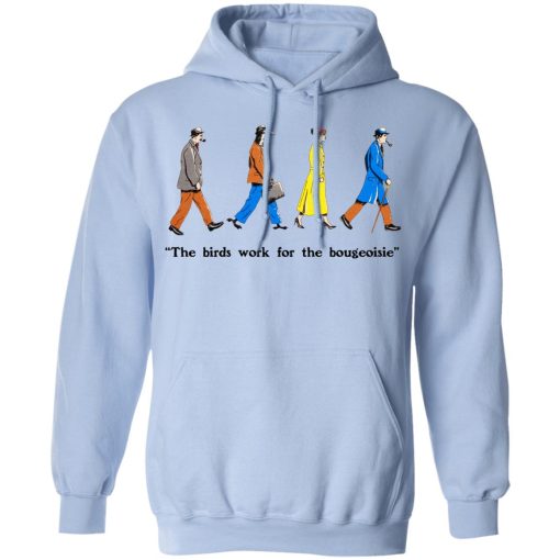 The Birds Work For The Bourgeoisie T-Shirts, Hoodies, Long Sleeve 23
