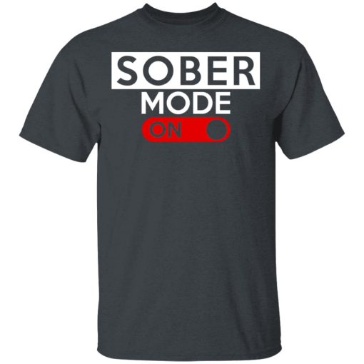 Official Sober Mode On T-Shirts, Hoodies, Long Sleeve 3
