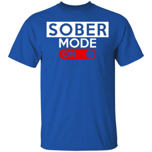 Official Sober Mode On T-Shirts, Hoodies, Long Sleeve 7