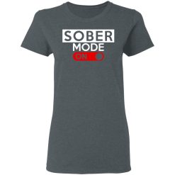 Official Sober Mode On T-Shirts, Hoodies, Long Sleeve 35