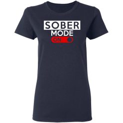 Official Sober Mode On T-Shirts, Hoodies, Long Sleeve 37