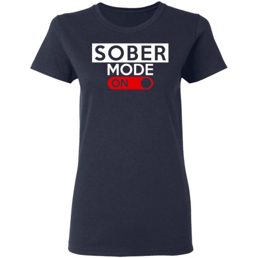 Official Sober Mode On T-Shirts, Hoodies, Long Sleeve 13