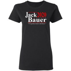 Jack Bauer 2020 Election I’m Gonna Need A Hacksaw T-Shirts, Hoodies, Long Sleeve 33