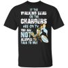 If The Walking Dead Or The Chargers Are On TV You Are Not Allowed To Talkf To Me T-Shirts, Hoodies, Long Sleeve 1
