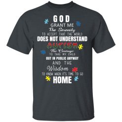 God Grant Me The Serenity To Accept That The World Does Not Understand Autism T-Shirts, Hoodies, Long Sleeve 27