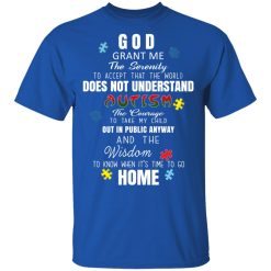 God Grant Me The Serenity To Accept That The World Does Not Understand Autism T-Shirts, Hoodies, Long Sleeve 31