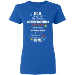 God Grant Me The Serenity To Accept That The World Does Not Understand Autism T-Shirts, Hoodies, Long Sleeve 39