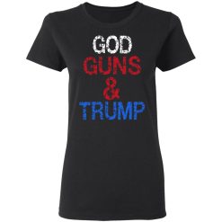 God Guns & Trump T-Shirts, Hoodies, Long Sleeve 33