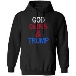 God Guns & Trump T-Shirts, Hoodies, Long Sleeve 43