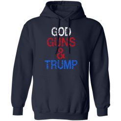 God Guns & Trump T-Shirts, Hoodies, Long Sleeve 45