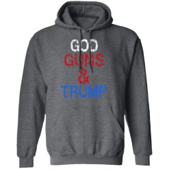 God Guns & Trump T-Shirts, Hoodies, Long Sleeve 47