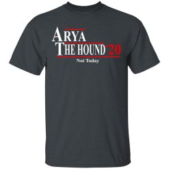 Arya And The Hound 2020 Not Today T-Shirts, Hoodies, Long Sleeve 27