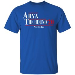 Arya And The Hound 2020 Not Today T-Shirts, Hoodies, Long Sleeve 31