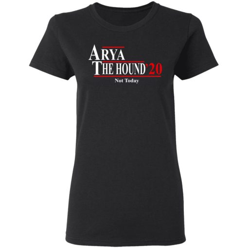 Arya And The Hound 2020 Not Today T-Shirts, Hoodies, Long Sleeve 10