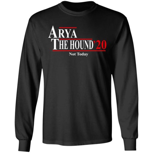 Arya And The Hound 2020 Not Today T-Shirts, Hoodies, Long Sleeve 17