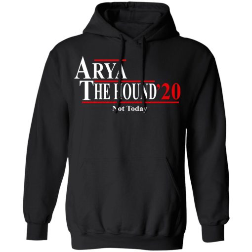 Arya And The Hound 2020 Not Today T-Shirts, Hoodies, Long Sleeve 19