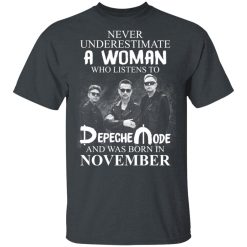 A Woman Who Listens To Depeche Mode And Was Born In November T-Shirts, Hoodies, Long Sleeve 27
